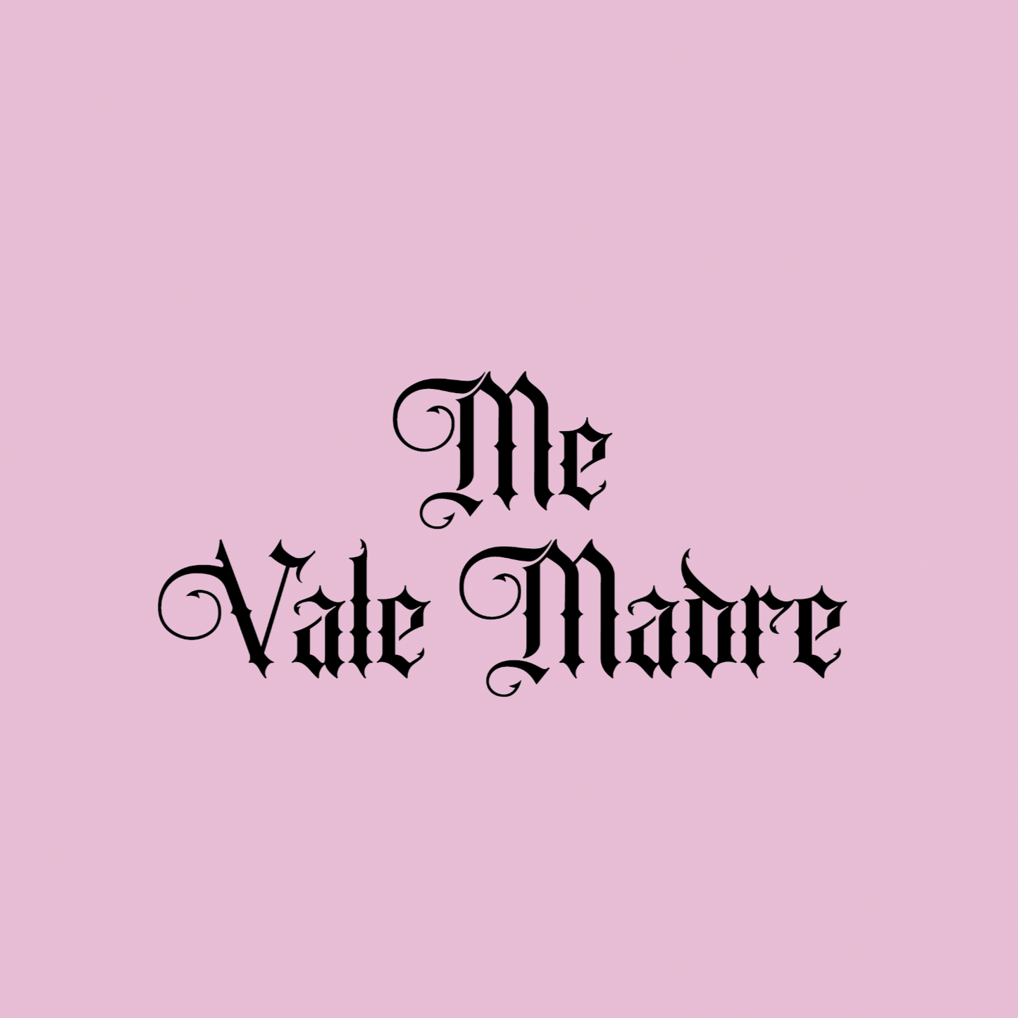 Me Vale Madre (Women')
