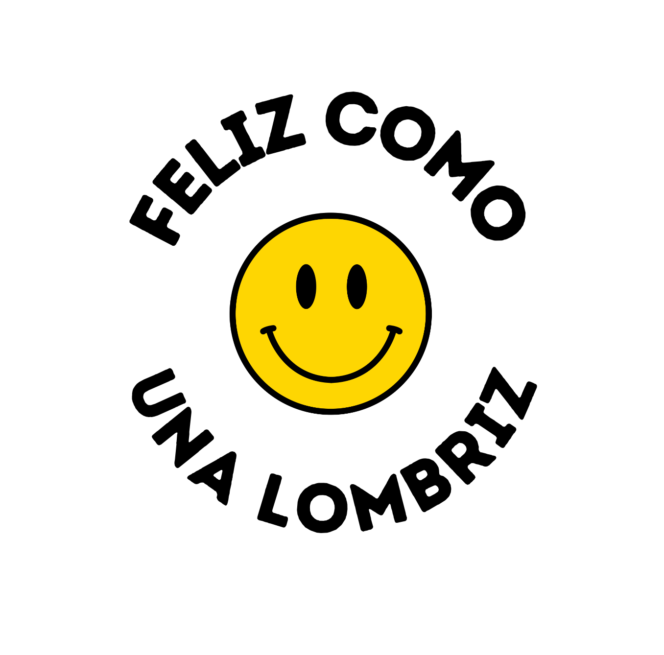 Feliz Ven Una Lombriz