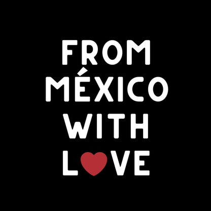 🇲🇽 From Mexico, With Love