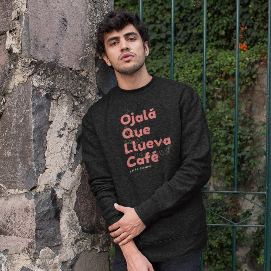 Ojala Que Llueva Cafe Sweatshirts