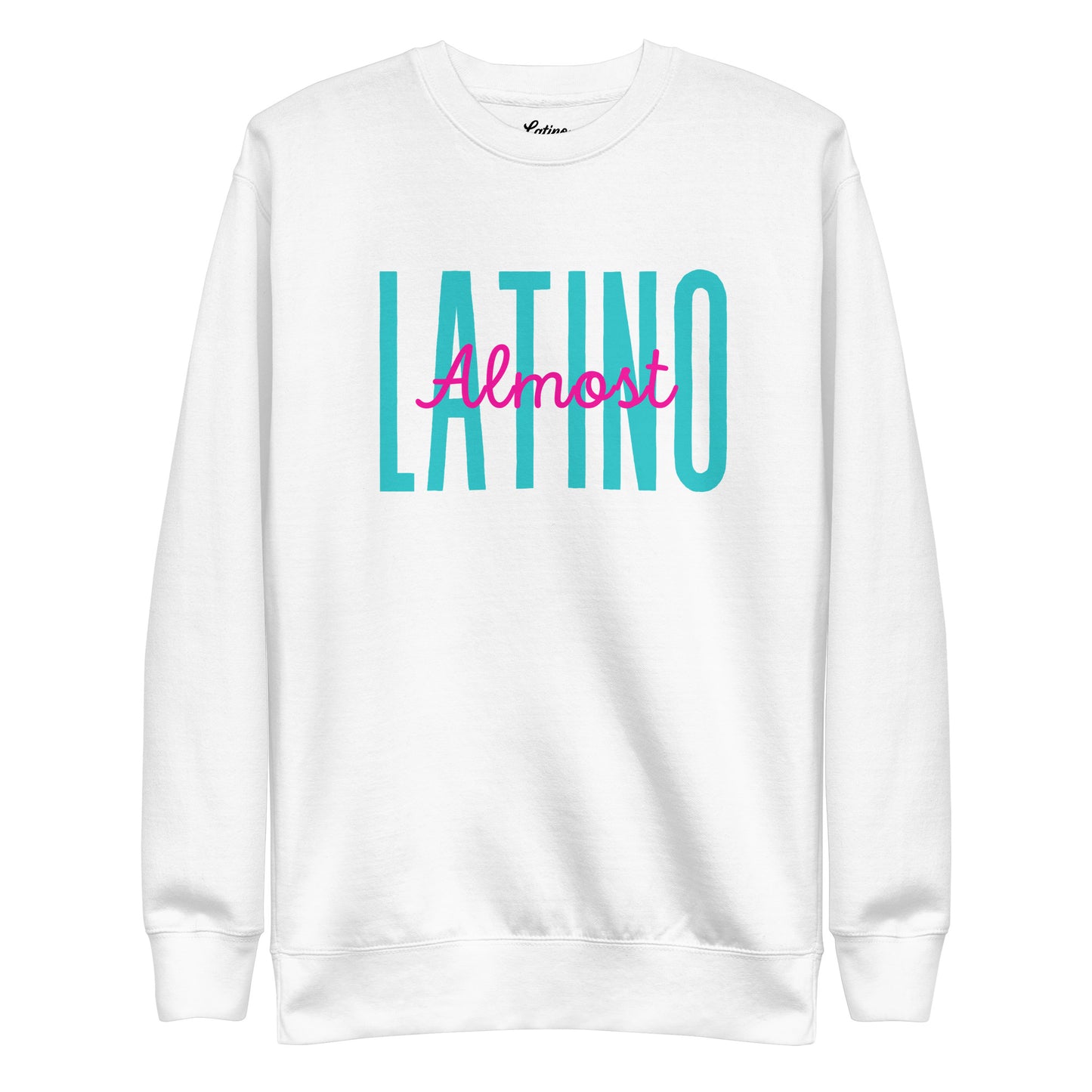 Almost Latino Sweatshirt